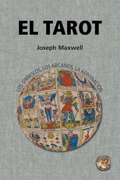 El Tarot: los símbolos, los arcanos, la adivinación - Maxwell, Joseph