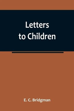 Letters to Children - C. Bridgman, E.