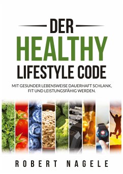 Der Healthy Lifestyle Code - Nagele, Robert