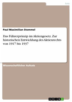 Das Führerprinzip im Aktiengesetz. Zur historischen Entwicklung des Aktienrechts von 1917 bis 1937 (eBook, PDF) - Stommel, Paul Maximilian