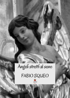 Angeli stretti al seno (eBook, ePUB) - Squeo, Fabio