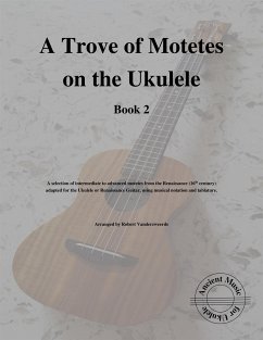 A Trove of Motetes on the Ukulele (Book 2) (fixed-layout eBook, ePUB) - Vanderzweerde, Robert