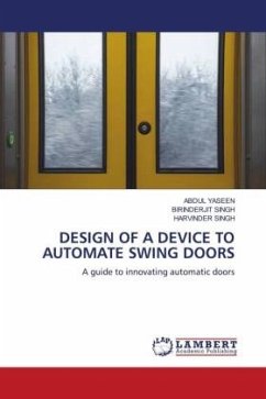 DESIGN OF A DEVICE TO AUTOMATE SWING DOORS - Yaseen, Abdul;SINGH, BIRINDERJIT;Singh, Harvinder