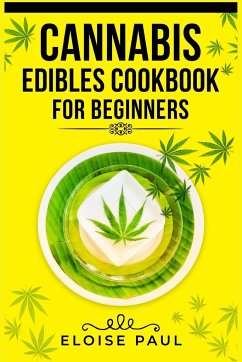 CANNABIS EDIBLES COOKBOOK FOR BEGINNERS - Paul, Eloise