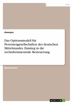 Das Optionsmodell für Personengesellschaften des deutschen Mittelstandes. Einstieg in die rechtsformneutrale Besteuerung