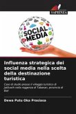 Influenza strategica dei social media nella scelta della destinazione turistica