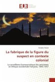 La fabrique de la figure du suspect en contexte colonial