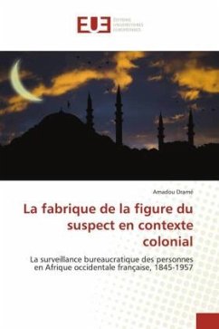 La fabrique de la figure du suspect en contexte colonial - Dramé, Amadou