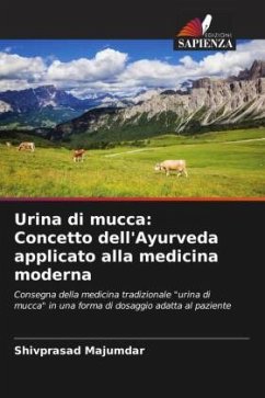 Urina di mucca: Concetto dell'Ayurveda applicato alla medicina moderna - Majumdar, Shivprasad