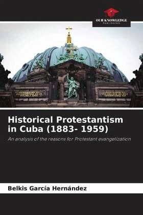 Historical Protestantism in Cuba (1883- 1959)