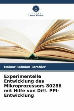 Experimentelle Entwicklung des Mikroprozessors 80286 mit Hilfe von Diff. PPI-Entwicklung - Tarafder, Mainur Rahman