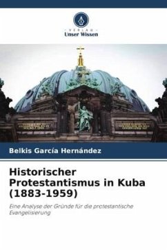 Historischer Protestantismus in Kuba (1883-1959) - García Hernández, Belkis