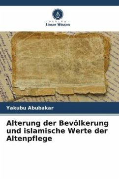 Alterung der Bevölkerung und islamische Werte der Altenpflege - Abubakar, Yakubu