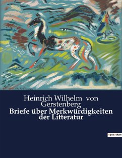 Briefe über Merkwürdigkeiten der Litteratur - Gerstenberg, Heinrich Wilhelm Von