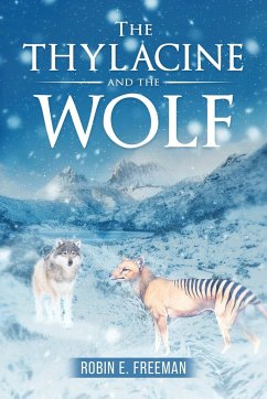 The Thylacine and the Wolf - Freeman, Robin E.