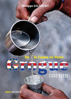 Grogue - de la canne au verre - Gilabert, Philippe