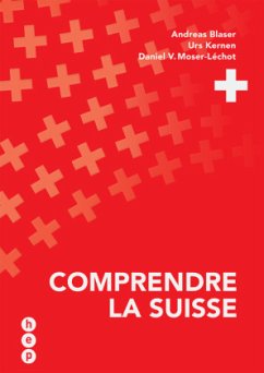 Comprendre la Suisse - Hurter, Daniel;Kernen, Urs;Moser-Léchot, Daniel V.