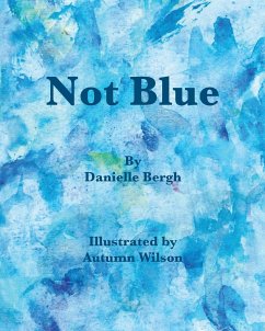 Not Blue - Bergh, Danielle M