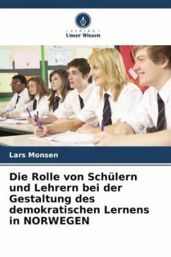 Die Rolle von Schülern und Lehrern bei der Gestaltung des demokratischen Lernens in NORWEGEN - Monsen, Lars