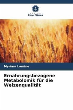 Ernährungsbezogene Metabolomik für die Weizenqualität - Lamine, Myriam