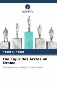 Die Figur des Arztes im Drama - Yousif, Yousif Ali