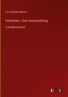 Fenitschka / Eine Ausschweifung - Andreas-Salomé, Lou