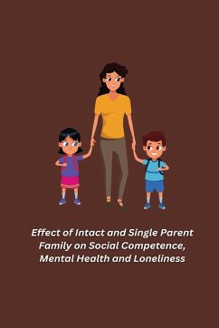 Effect of Intact and Single Parent Family on Social Competence, Mental Health and Loneliness - Kumar Singh, Yashwant