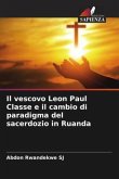 Il vescovo Leon Paul Classe e il cambio di paradigma del sacerdozio in Ruanda