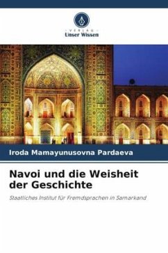 Navoi und die Weisheit der Geschichte - Pardaeva, Iroda Mamayunusovna