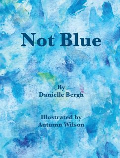 Not Blue - Bergh, Danielle M