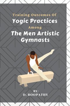 Training Outcomes Of Yogic Practices Among The Men Artistic Gymnasts - Boopathy, D.