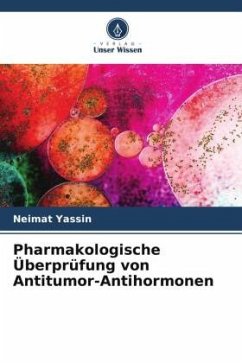 Pharmakologische Überprüfung von Antitumor-Antihormonen - Yassin, Neimat