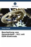 Bearbeitung von Gesenkstahl - H11 mit EDM-Elektrode
