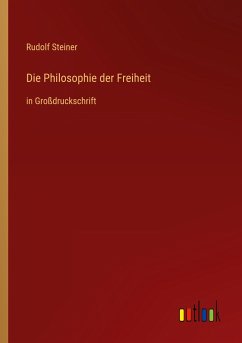 Die Philosophie der Freiheit - Steiner, Rudolf