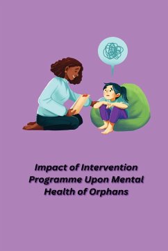 Impact of Intervention Programme Upon Mental Health of Orphans - Akshita, Singh