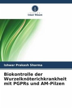 Biokontrolle der Wurzelknöterichkrankheit mit PGPRs und AM-Pilzen - Sharma, Ishwar Prakash