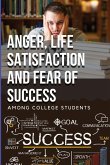 Anger, Life Satisfaction and Fear of Success Among College Students