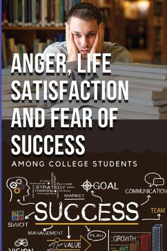 Anger, Life Satisfaction and Fear of Success Among College Students - Kant, Shivani