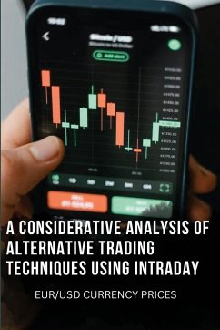 A CONSIDERATIVE ANALYSIS OF ALTERNATIVE TRADING TECHNIQUES USING INTRADAY EUR/USD CURRENCY PRICES - Ophem, Resy van