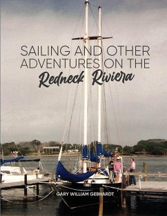 SAILING AND OTHER ADVENTURES ON THE REDNECK RIVIERA - Gebhardt, Gary William