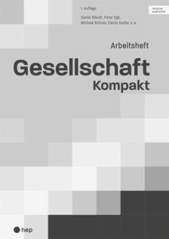 Gesellschaft kompakt (Arbeitsheft) - Bösch, Daniel;Sutter, Flavia;Rohner, Michael