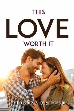 THIS LOVE WORTH IT - Theresa Grizzle