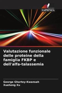 Valutazione funzionale delle proteine della famiglia FKBP e dell'alfa-talassemia - Ghartey-Kwansah, George;Xu, Xuehong