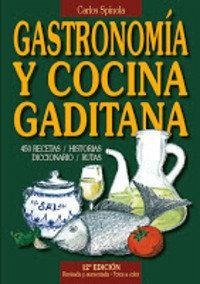 Cover Gastronomía y cocina gaditana. 12ª: 12ª edición revisada. 400 recetas, historia, rutas y diccionario.