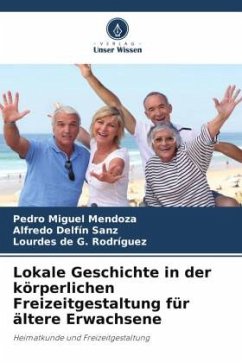 Lokale Geschichte in der körperlichen Freizeitgestaltung für ältere Erwachsene - Mendoza, Pedro Miguel;Sanz, Alfredo Delfín;Rodríguez, Lourdes de G.