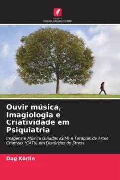 Ouvir música, Imagiologia e Criatividade em Psiquiatria - Körlin, Dag