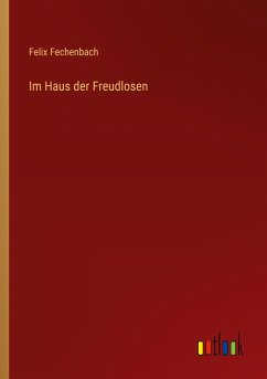 Im Haus der Freudlosen - Fechenbach, Felix