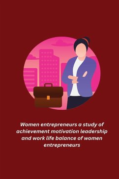 Women entrepreneurs a study of achievement motivation leadership and work life balance of women entrepreneurs - Maria, Sharma Jessica