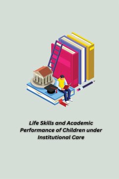 Life Skills and Academic Performance of Children under Institutional Care - M K, Suja