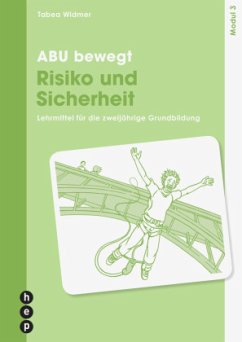 ABU bewegt - Risiko und Sicherheit   Modul 3, Neuauflage 2023 - Widmer, Tabea